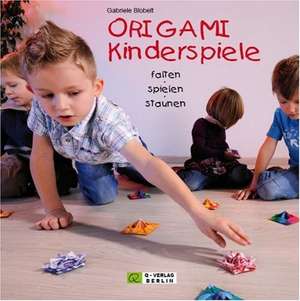 ORIGAMI Kinderspiele de Gabriele Blobelt