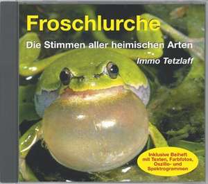 Froschlurche - Die Stimmen aller heimischen Arten de Immo Tetzlaff