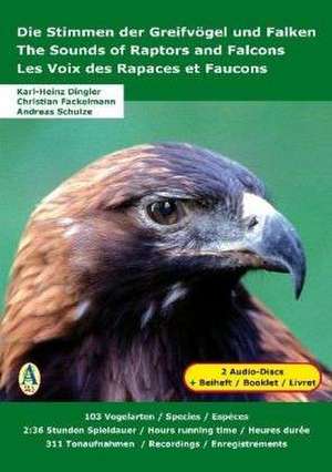 Die Stimmen der Greifvögel und Falken. The Sounds of Raptors and Falcons. Les Voix des Rapaces et Faucons de Karl-Heinz Dingler