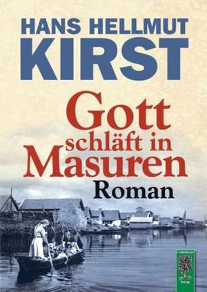 Gott schläft in Masuren de Hans Hellmut Kirst