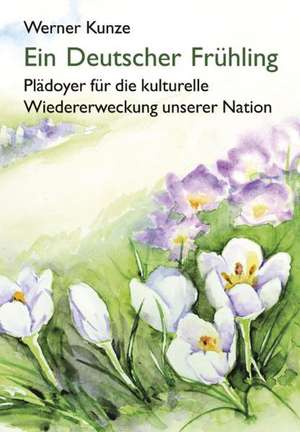 Ein Deutscher Frühling de Werner Kunze