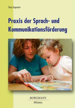 Praxis der Sprach- und Kommunikationsförderung de Tanja Jungmann