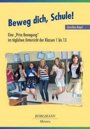 Beweg dich, Schule! de Dorothea Beigel