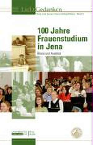 100 Jahre Frauenstudium in Jena de Elke Wendler