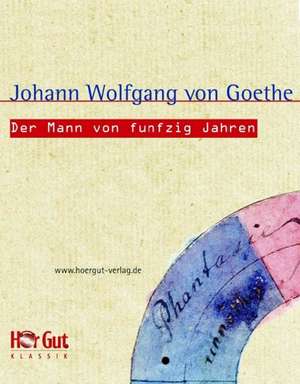 Der Mann von fünfzig Jahren de Johann Wolfgang von Goethe