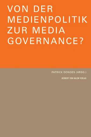 Von der Medienpolitik zur Media Governance? de Patrick Donges