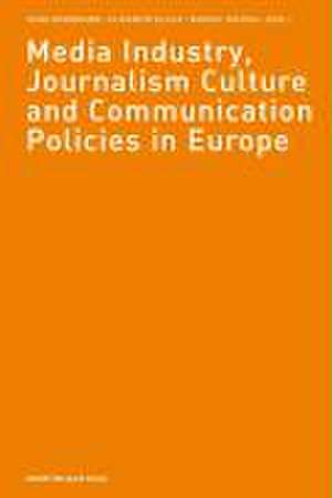 Media Industry, Journalism Culture and Communication Policies in Europe de Hans Bohrmann