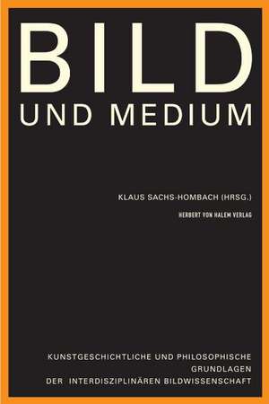 Bild und Medium de Klaus Sachs-Hombach