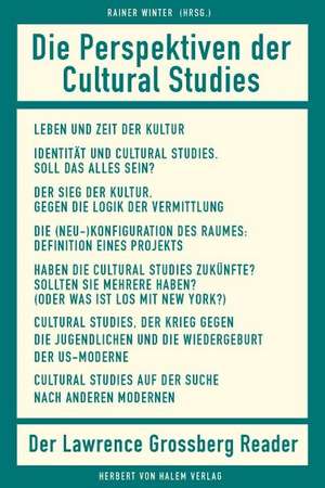 Die Perspektiven der Cultural Studies. Der Lawrence-Grossberg-Reader de Rainer Winter