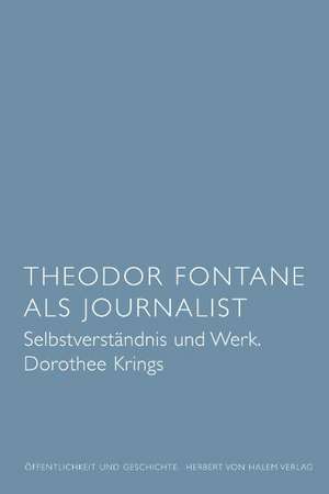 Theodor Fontane als Journalist de Dorothee Krings