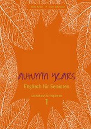 Autumn Years for Beginners. Coursebook de Beate Baylie