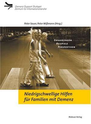 Niedrigschwellige Hilfen für Familien mit Demenz de Klaus Peter Sauer