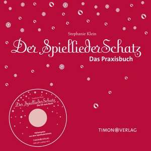 Der SpielliederSchatz - Das Praxisbuch mit CD de Stephanie Klein