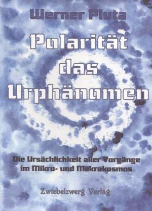 Polarität das Urphänomen de Werner Pluta