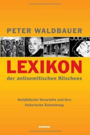 Lexikon der antisemitischen Klischees de Peter Waldbauer