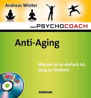 Anti-Aging. Warum es so einfach ist, jung zu bleiben! de Andreas Winter