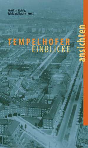 Tempelhofer Einblicke de Matthias Heisig