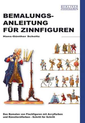 Bemalungsanleitung für Zinnfiguren de Hans-Günther Scholtz