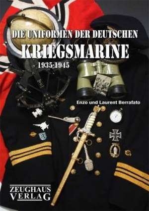 Die Uniformen der deutschen Kriegsmarine 1935 - 1945 de Enzo Berrafato