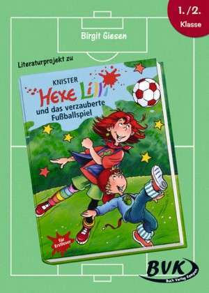 Literaturprojekt zu KNISTER: Hexe Lilli und das verzauberte Fußballspiel de Birgit Giesen