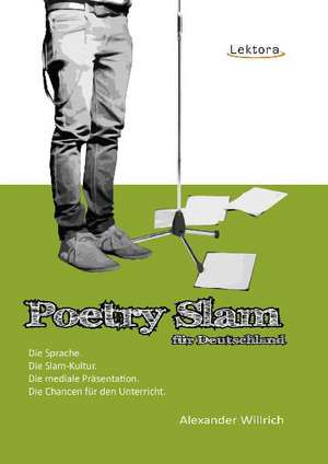 Poetry Slam für Deutschland de Alexander Willrich