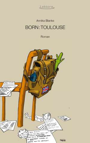 Born: Toulouse de Annika Blanke