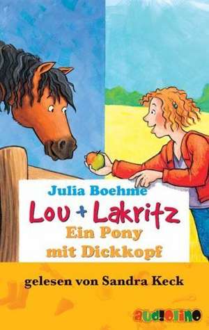 Lou + Lakritz. Ein Pony mit Dickkopf. 2 Cassetten de Julia Boehme