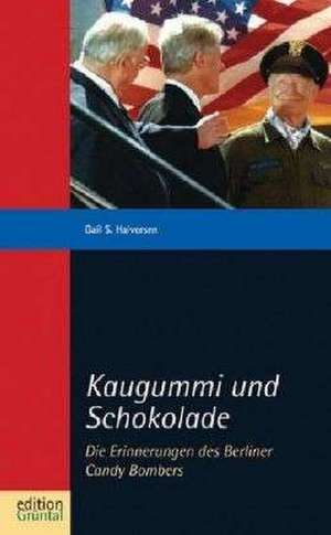 Kaugummi und Schokolade de Gail S. Halvorsen