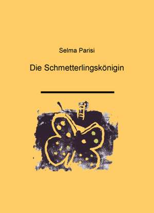 Die Schmetterlingskönigin de Selma Parisi