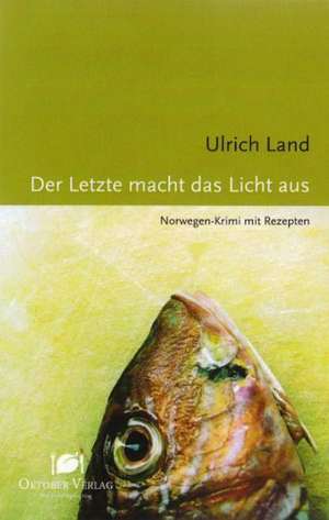 Der Letzte macht das Licht aus de Ulrich Land