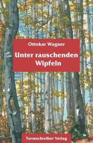 Unter rauschenden Wipfeln de Ottokar Wagner