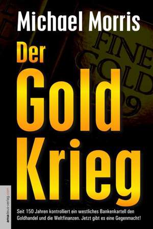 Der Goldkrieg de Michael Morris