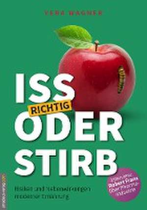 Iss richtig oder stirb! de Vera Wagner