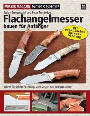 Flachangelmesser bauen für Anfänger de Stefan Steiferwald