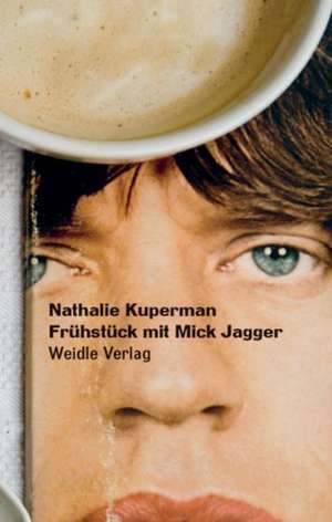 Frühstück mit Mick Jagger de Nathalie Kuperman