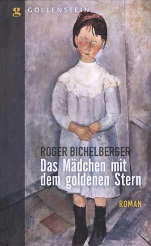 Das Mädchen mit dem goldenen Stern de Roger Bichelberger