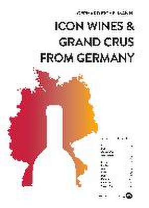 Icon Wines and Grand Crus from Germany de Gerhard Eichelmann