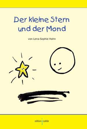 Der kleine Stern und der Mond de Lena-Sophie Hahn