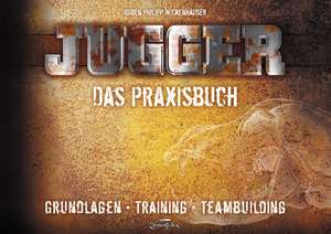 Jugger - Das Praxisbuch de Ruben Philipp Wickenhäuser