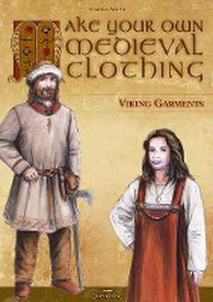 Make Your Own Medieval Clothing - Viking Garments de Carola Adler