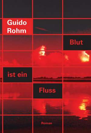 Blut ist ein Fluss de Guido Rohm