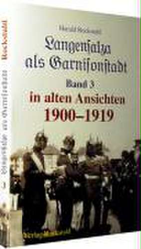 Langensalza als Garnisonstadt in alten Ansichten 3. 1899-1925