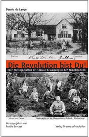 Die Revolution bist Du! de Dennis de Lange