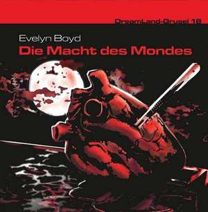 Dreamland Grusel 18 - Die Macht des Mondes de Evelyn Boyd