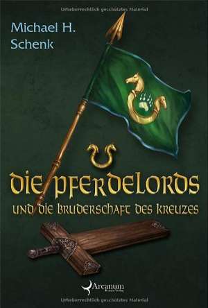 Die Pferdelords 10 und die Bruderschaft des Kreuzes de Michael H. Schenk