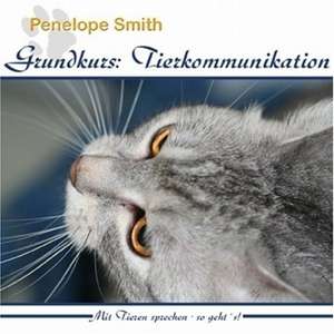 Grundkurs: Tierkommunikation de Penelope Smith