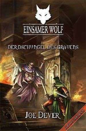 Einsamer Wolf 08 - Der Dschungel des Grauen de Joe Dever