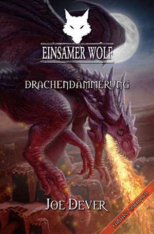 Einsamer Wolf 18 - Drachendämmerung de Joe Dever