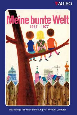 Meine bunte Welt 1967-1977 de Heinrich Rembe