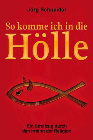 So komme ich in die Hölle de Jörg Schneider